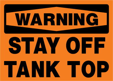 Orange warning sign with black text 'WARNING STAY OFF TANK TOP'